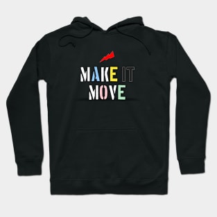 Make it move Hoodie